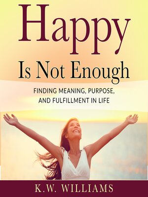 cover image of Happy Is Not Enough